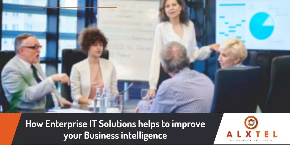 Enterprise IT Solutions helps to improve your Business intelligence